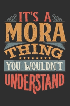 It's A Mora You Wouldn't Understand: Want To Create An Emotional Moment For A Mora Family Member ? Show The Mora's You Care With This Personal Custom ... Surname Planner Calendar Notebook Journal