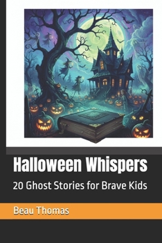 Halloween Whispers: 20 Ghost Stories for Brave Kids