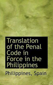 Paperback Translation of the Penal Code in Force in the Philippines Book