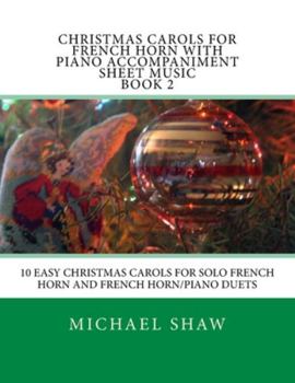Paperback Christmas Carols For French Horn With Piano Accompaniment Sheet Music Book 2: 10 Easy Christmas Carols For Solo French Horn And French Horn/Piano Duet Book