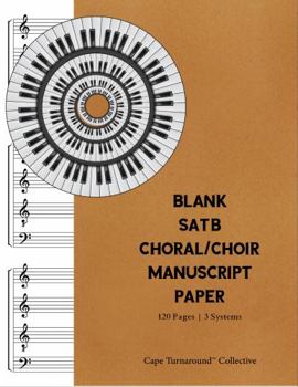 Paperback Blank SATB Choral/Choir Manuscript Paper | Notebook: For Students, Musician, Songwriters and Composers (8.5” x 11”) Book