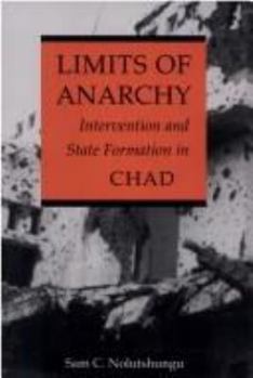 Hardcover Limits of Anarchy: Intervention and State Formation in Chad Book