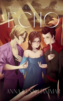 Echo (Her Dark Waters Chronicles)