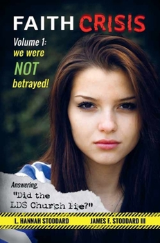 Paperback Faith Crisis Vol. 1 - We Were NOT Betrayed!: Answering, "Did the LDS Church Lie?" Book