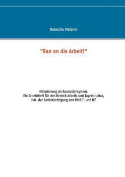 Paperback "Ran an die Arbeit!": Hilfeplanung als Baukastensystem. Ein Arbeitsheft für den Bereich WfbM (inkl. der Berücksichtigung von HMB.T. und ICF) [German] Book