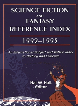 Hardcover Science Fiction and Fantasy Reference Index, 19921995: An International Subject and Author Index to History and Criticism Book