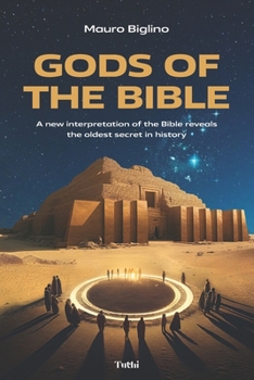 Paperback Gods of the Bible: A New Interpretation of the Bible Reveals the Oldest Secret in History Book