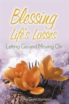 Paperback Blessing Life's Losses: Letting Go and Moving on Book