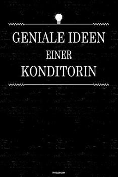 Geniale Ideen einer Konditorin Notizbuch: Konditorin Journal DIN A5 liniert 120 Seiten Geschenk (German Edition)