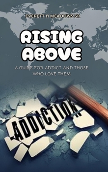 Rising Above: For the Addict & Those Who Love Them