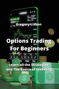 Paperback Options Trading For Beginners: Learn all the Strategies and The Basics of Investing Book