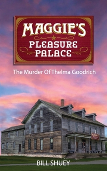 Paperback Maggie's Pleasure Palace: The Murder of Thelma Goodrich Book
