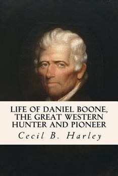 Paperback Life of Daniel Boone, the Great Western Hunter and Pioneer Book
