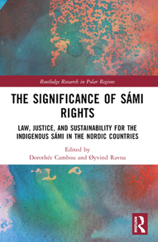 Hardcover The Significance of Saami Rights: Law, Justice, and Sustainability for the Indigenous Saami in the Nordic Countries Book