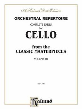 Paperback Orchestral Repertoire Complete Parts for Cello from the Classic Masterpieces, Vol 3 Book