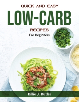 Paperback Quick and Easy Low-Carb Recipes: Quick and Easy Low-Carb Recipes Book