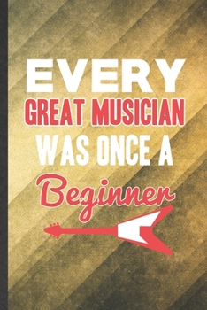 Paperback Every Great Musician Was Once a Beginner: Funny Blank Lined Music Teacher Performer Notebook/ Journal, Graduation Appreciation Gratitude Thank You Sou Book