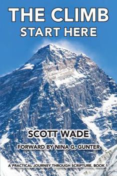 Paperback THE CLIMB-Start Here: A Practical Journey Through Scripture -- Book 1 Book