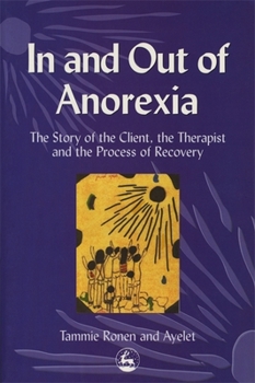 Paperback In and Out of Anorexia: The Story of the Client, the Therapist and the Process of Recovery Book