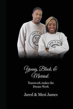 Paperback Young, Black, & Married: Teamwork Makes the Dream Work: Teamwork Makes the Dream Work Book
