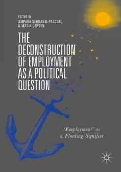 Hardcover The Deconstruction of Employment as a Political Question: 'Employment' as a Floating Signifier Book