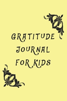 Paperback Gratitude Journal For Kids, yellow Cover, Gratitude Journals, Gifts for Kids, Journals for Boys Childrens books: Journals for Girls, Childrens books Book