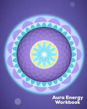 Aura Energy Workbook: For Aura Energy Healers/ Reader To Track Client Reading, New Age Therapists