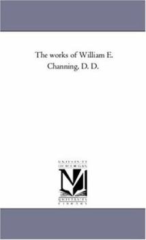 Paperback The Works of William E. Channing, D. D. Vol. 5 Book