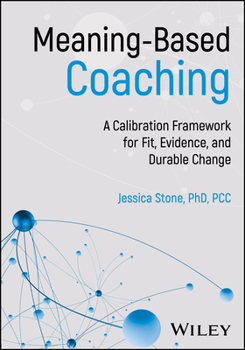 Paperback Meaning-Based Coaching: A Calibration Framework for Fit, Evidence, and Durable Change Book