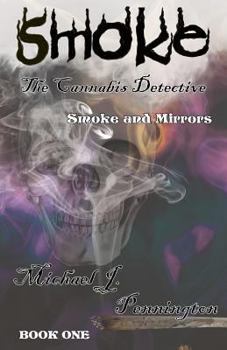 Paperback Smoke: The Cannabis Detective: Book One: Smoke and Mirrors Book