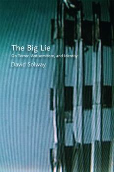 Paperback The Big Lie: On Terror, Antisemitism, and Identity Book