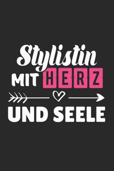 Stylistin Mit Herz und Seele: A5 Blanko • Notebook • Notizbuch • Taschenbuch • Journal • Tagebuch - Ein lustiges Geschenk für Freunde oder die Familie und die beste Stylistin der Welt (German Edition)