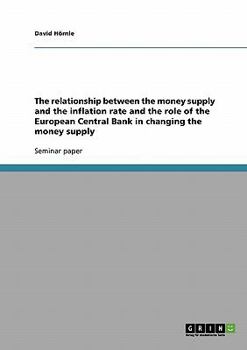 The relationship between the money supply and the inflation rate and the role of the European Central Bank in changing the money supply
