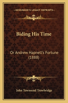 Paperback Biding His Time: Or Andrew Hapnell's Fortune (1888) Book