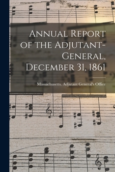 Paperback Annual Report of the Adjutant-General, December 31, 1861 Book