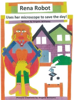 Hardcover Rena Robot Uses Her Microscope to Save the Day! Book