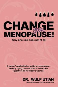 Paperback Change Your Menopause - Why One Size Does Not Fit All Book