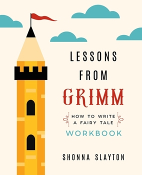 Paperback Lessons from Grimm: How To Write a Fairy Tale Workbook Book