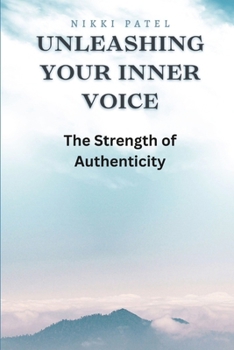 Unleashing Your Inner Voice (Large Print Edition): The Strength of Authenticity