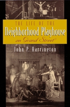 Hardcover The Life of the Neighborhood Playhouse on Grand Street Book