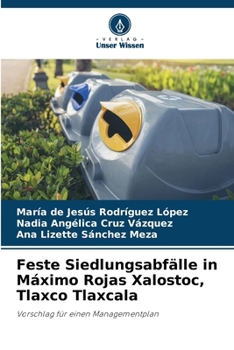 Feste Siedlungsabfälle in Máximo Rojas Xalostoc, Tlaxco Tlaxcala (German Edition)