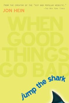 Hardcover Jump the Shark: When Good Things Go Bad Book