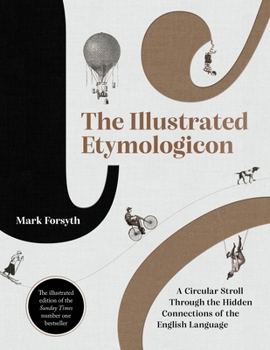 Hardcover The Illustrated Etymologicon: A Circular Stroll Through the Hidden Connections of the English Language Book