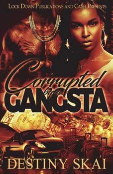 Corrupted by a Gangsta - Book #1 of the Corrupted by a Gangsta