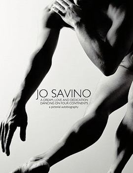 Paperback Jo Savino a Dream, Love and Dedication: Dancing on Four Continents Book