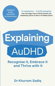 Explaining AuDHD : A Guide to Autism and ADHD