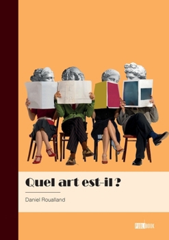 Paperback Quel art est-il ?: Pièce de théâtre en dix tableaux [French] Book