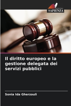Paperback Il diritto europeo e la gestione delegata dei servizi pubblici [Italian] Book