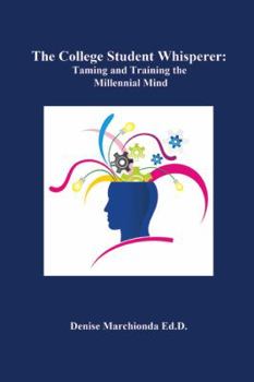 Paperback The College Student Whisperer: Taming and Training the Millenial Mind Book