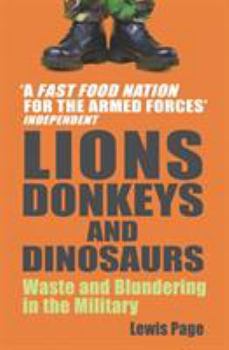 Paperback Lions, Donkeys and Dinosaurs: Waste and Blundering in the Military Book